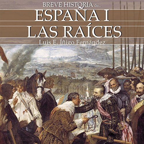 Breve historia de España I Las raíces