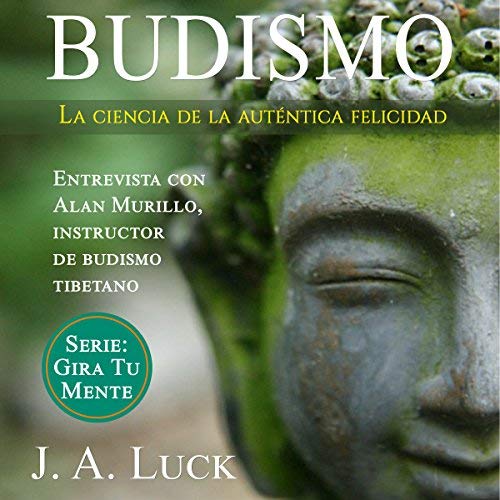 Budismo La ciencia de la auténtica felicidad