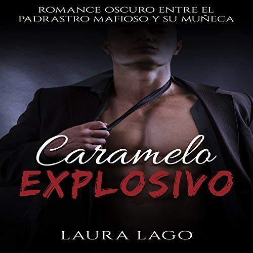 Caramelo Explosivo: Romance Oscuro entre el Padrastro Mafioso y su Muñeca