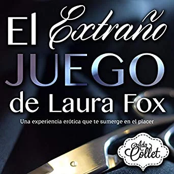 El Extraño Juego de Laura Fox Una experiencia erótica que sumerge en el placer