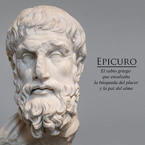 Epicuro El sabio griego que ensalzaba la búsqueda del placer y la paz del alma