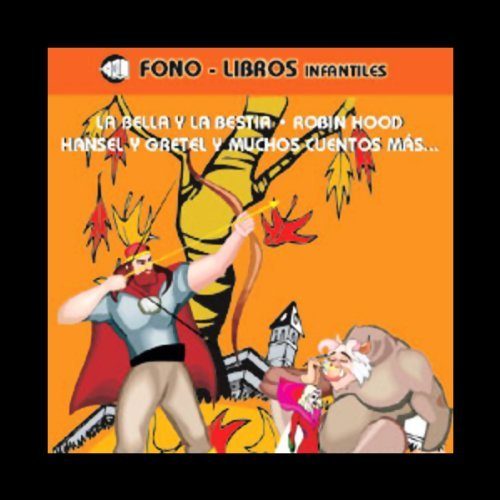 La Bella y la Bestia, Robin Hood, Hansel y Gretel, & Muchos Cuentos Mas
