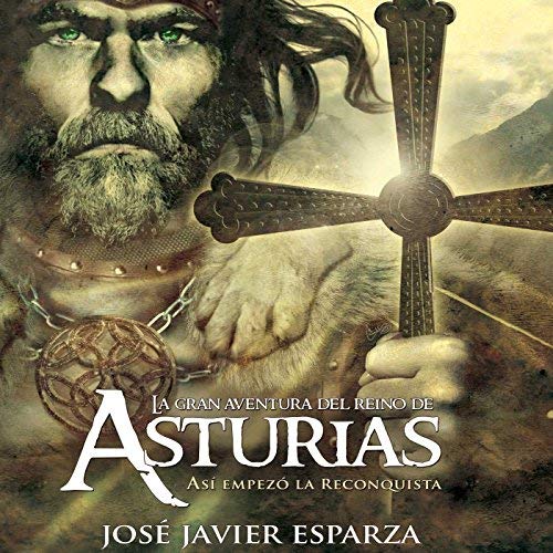 La Gran Aventura del Reino de Asturias Así Empezó la Reconquista
