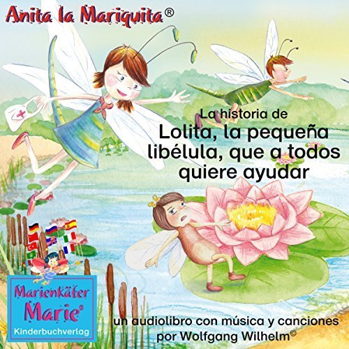 La historia de Lolita, la pequeña libélula, que a todos quiere ayudar.