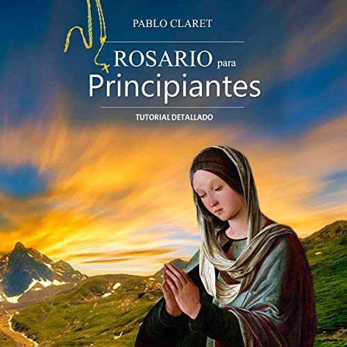 Rosario Para Principiantes Manual Detallado (Devociones Católicas nº 1)